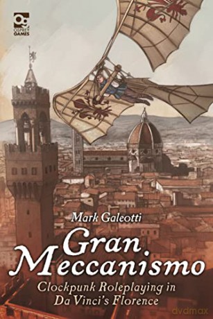 Gran Meccanismo: Clockpunk Roleplaying in Da Vinci's Florence (Osprey Roleplaying) - Mark Galeotti [KSIĄŻKA]