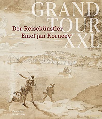 Grand Tour XXL: Der Reisekünstler Emel'jan Korneev - Münchner Stadtmuseum [KSIĄŻKA]