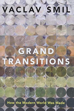 Grand Transitions: How the Modern World Was Made - Vaclav Smil [KSIĄŻKA]
