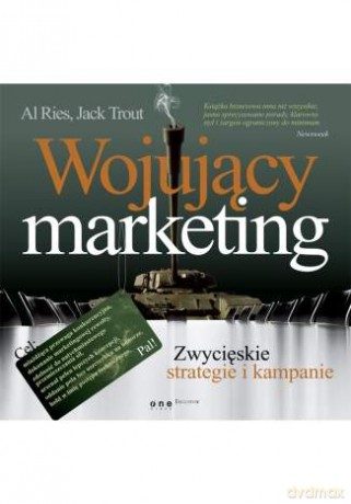 Wojujący marketing. Zwycięskie strategie i kampanie [KSIĄŻKA]