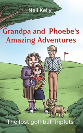 Grandpa and Phoebe's Amazing Adventures: The Lost Golf Ball Triplets - Neil Kelly [KSIĄŻKA]