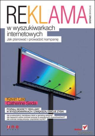 Reklama w wyszukiwarkach internetowych. Jak planować i prowadzić kampanię. Wydanie II [KSIĄŻKA]