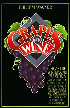 Grapes into Wine, The Art of Winemaking in America - Philip M. Wagner [KSIĄŻKA]