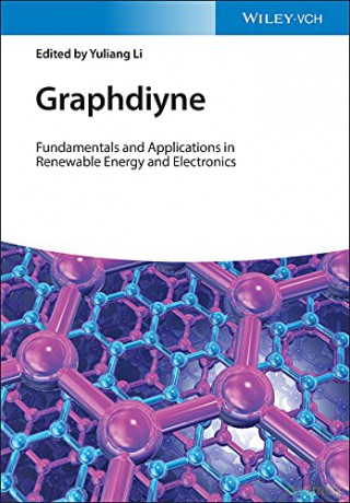 Graphdiyne: Fundamentals and Applications in Renewable Energy and Electronics - Yuliang Li [KSIĄŻKA]