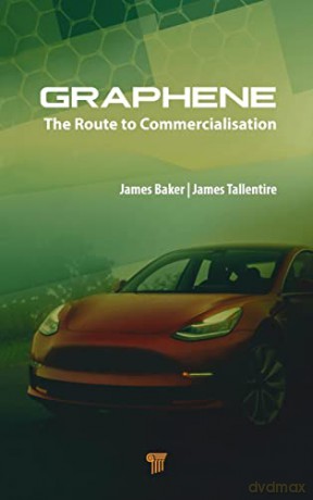 Graphene: The Route to Commercialisation - James Baker [KSIĄŻKA]
