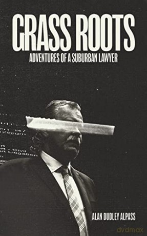 Grass Roots: Adventures of a Suburban Lawyer - Alan Dudley Alpass [KSIĄŻKA]