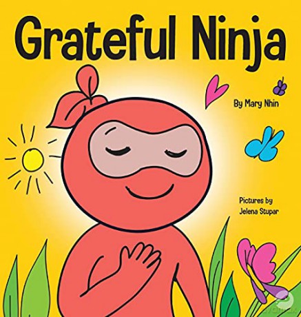 Grateful Ninja: A Children's Book About Cultivating an Attitude of Gratitude and Good Manners (19) (Ninja Life Hacks) - Grow Grit Press [KSIĄŻKA]