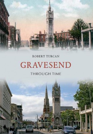 Gravesend Through Time - Robert Turcan [KSIĄŻKA]