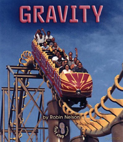 Gravity: First Step Forces and Motions (First Step Nonfiction -- Forces and Motion) - Robin Nelson [KSIĄŻKA]