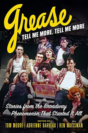 Grease, Tell Me More, Tell Me More: Stories from the Broadway Phenomenon That Started It All - Ken Waissman [KSIĄŻKA]