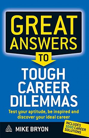 Great Answers to Tough Career Dilemmas: Test Your Aptitude, Be Inspired and Discover Your Ideal Career - Mike Bryon [KSIĄŻKA]