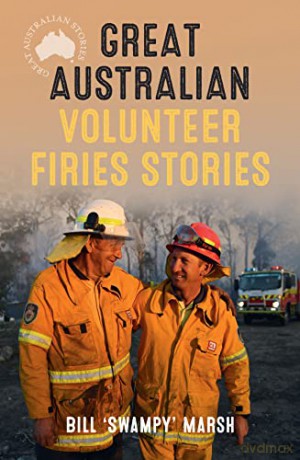Great Australian Volunteer Firies Stories (Great Australian Stories) - Bill Marsh [KSIĄŻKA]