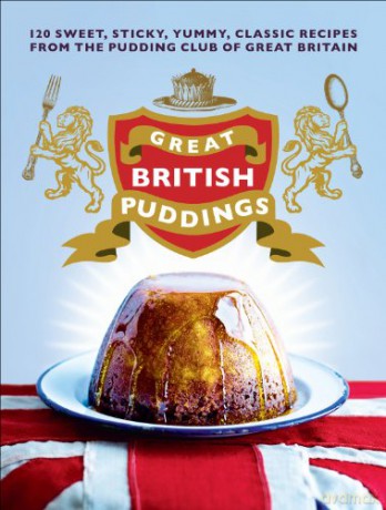 Great British Puddings: Over 140 Sweet, Sticky, Yummy, Classic Recipes from the World-Famous Pudding Club - Jill and Simon Coombe (formerly The Pudding Club) [KSIĄŻKA]