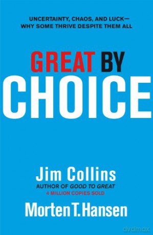 Great by Choice: Uncertainty, Chaos and Luck - Why Some Thrive Despite Them All - Jim Collins [KSIĄŻKA]