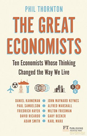 Great Economists, The: Ten Economists whose thinking changed the way we live - Phil Thornton [KSIĄŻKA]