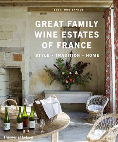 Great Family Wine Estates of France: Style E Tradition E Home - Solvi dos Santos [KSIĄŻKA]
