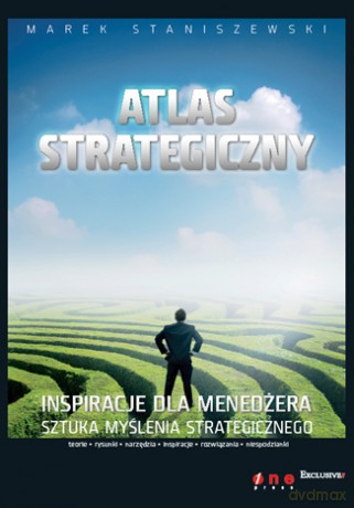 Atlas strategiczny. Inspiracje dla menedżera [KSIĄŻKA]