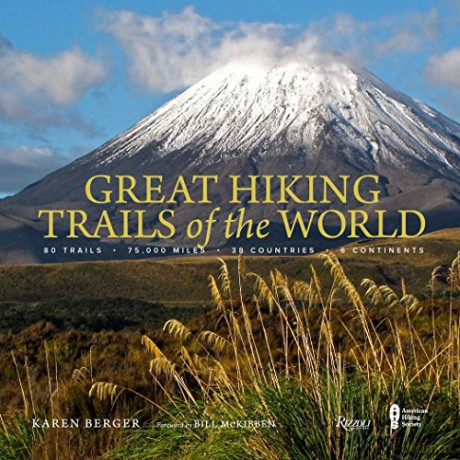 Great Hiking Trails of the World: 80 Trails, 75,000 Miles, 38 Countries, 6 Continents - Karen Berger [KSIĄŻKA]