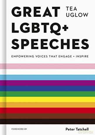 Great LGBTQ+ Speeches: Empowering Voices That Engage And Inspire - Tea Uglow [KSIĄŻKA]