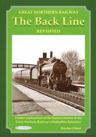 GREAT NORTHERN RAILWAY THE BACK LINE REV (STEAM MEMORIES) - Hayden J. Reed [KSIĄŻKA]