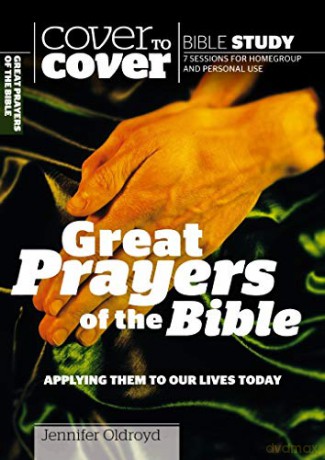 Great Prayers of the Bible: Applying Them to Our Lives Today (Cover to Cover Bible Study) (Cover to Cover Bible Study Guides) - Jennifer Oldroyd [KSIĄŻKA]