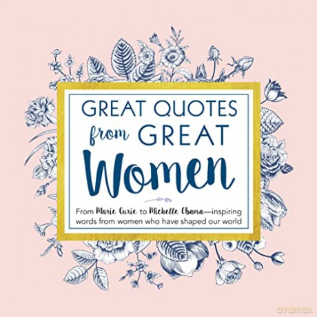 Great Quotes from Great Women: Words from the Women Who Shaped the World - Peggy Anderson [KSIĄŻKA]