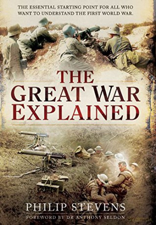 Great War Explained - Philip Stevens [KSIĄŻKA]