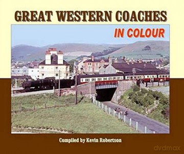 Great Western Coaches in Colour: N.B. Series Information Should be Added to Box 19 - Kevin Robertson [KSIĄŻKA]
