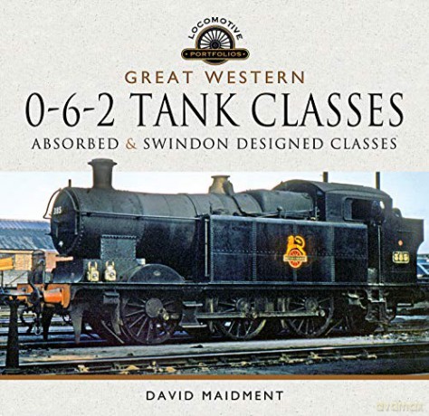 Great Western, 0-6-2 Tank Classes: Absorbed and Swindon Designed Classes (Locomotive Portfolio) - David Maidment [KSIĄŻKA]