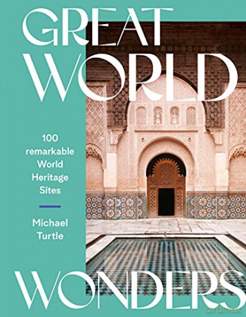 Great World Wonders: 100 Remarkable World Heritage Sites - Michael Turtle [KSIĄŻKA]
