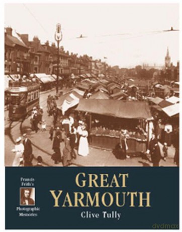 Great Yarmouth: Photographic Memories (The Francis Frith collection) - Clive Tully [KSIĄŻKA]