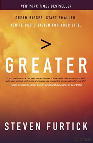 Greater: Dream Bigger. Start Smaller. Ignite God's Vision for Your Life. - Steven Furtick [KSIĄŻKA]