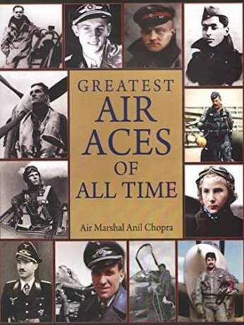 Greatest Air Aces of All Time - Air Marshal Anil Chopra [KSIĄŻKA]