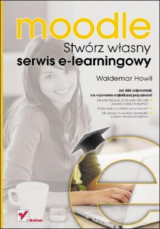 Moodle. Stwórz własny serwis e-learningowy [KSIĄŻKA]