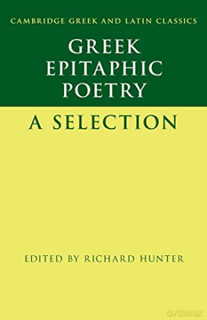 Greek Epitaphic Poetry: A Selection (Cambridge Greek and Latin Classics) - Richard Hunter [KSIĄŻKA]