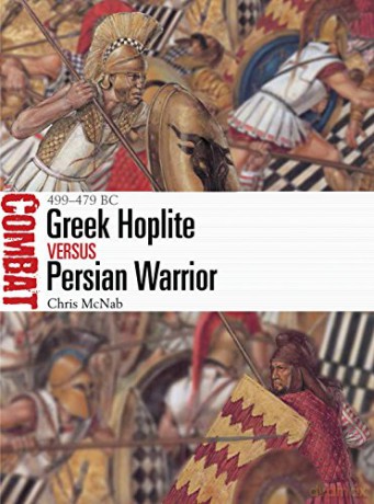 Greek Hoplite vs Persian Warrior: 499-479 BC (Combat) - Chris McNab [KSIĄŻKA]