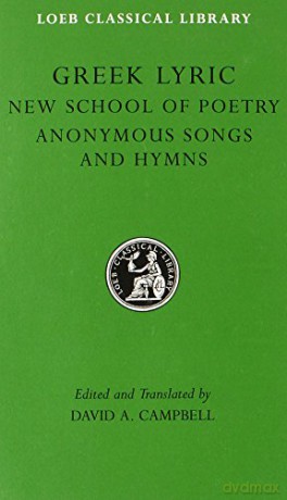 Greek Lyric, Volume V: The New School of Poetry and Anonymous Songs and Hymns (Loeb Classical Library 144) - David A. Campbell [KSIĄŻKA]
