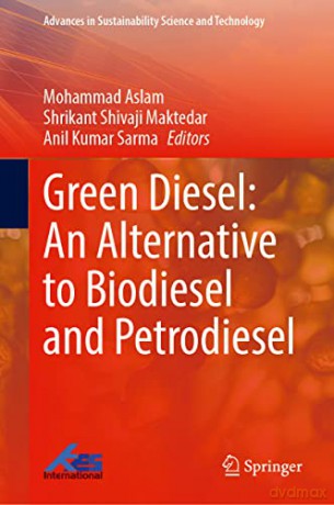 Green Diesel: An Alternative to Biodiesel and Petrodiesel (Advances in Sustainability Science and Technology) - Mohammad Aslam [KSIĄŻKA]