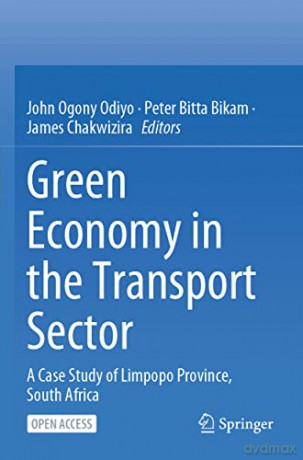 Green Economy in the Transport Sector: A Case Study of Limpopo Province, South Africa - John Ogony Odiyo [KSIĄŻKA]