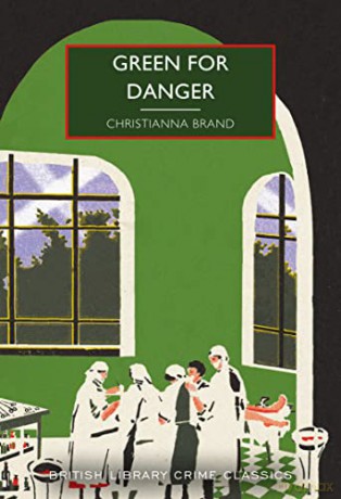 Green for Danger (British Library Crime Classics): 101: by Christianna Brand - Christianna Brand [KSIĄŻKA]