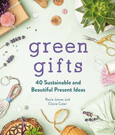 Green Gifts: 40 Sustainable and Beautiful Present Ideas - Rosie James [KSIĄŻKA]