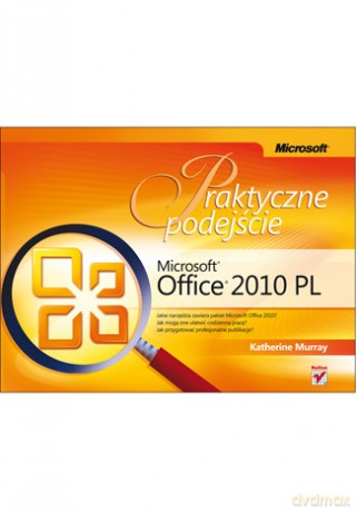Microsoft Office 2010 PL. Praktyczne podejście [KSIĄŻKA]