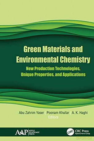 Green Materials and Environmental Chemistry: New Production Technologies, Unique Properties, and Applications - Abu Zahrim Yaser [KSIĄŻKA]