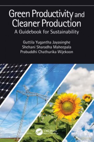 Green Productivity and Cleaner Production: A Guidebook for Sustainability - Guttila Yugantha Jayasinghe [KSIĄŻKA]