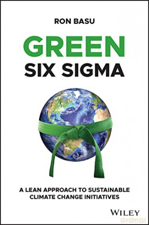 Green Six Sigma - A Lean Approach to Sustainable Climate Change Initiatives - Ron Basu [KSIĄŻKA]