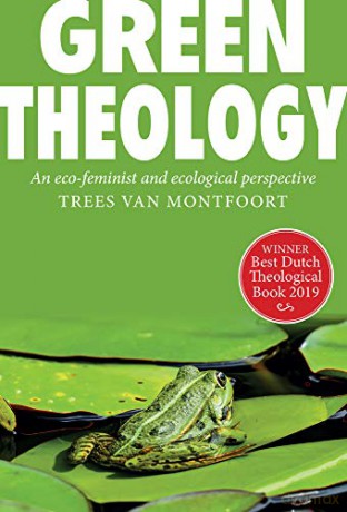 Green Theology: An eco-feminist and ecumenical perspective - Trees van Montfoort [KSIĄŻKA]