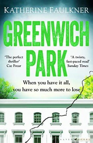Greenwich Park: A twisty, compulsive debut thriller about friendships, lies and the secrets we keep to protect ourselves - Katherine Faulkner [KSIĄŻKA]