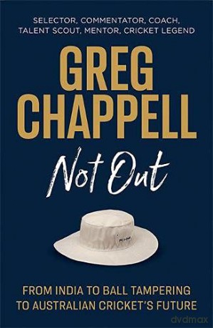 Greg Chappell: Not Out: From India to Ball Tampering to Australian Cricket's Future - Greg Chappell [KSIĄŻKA]