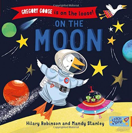 Gregory Goose is on the Loose!: On the Moon: 1 - Hilary Robinson [KSIĄŻKA]