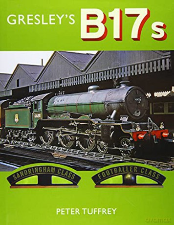 Gresley's B17s - Peter Tuffrey [KSIĄŻKA]